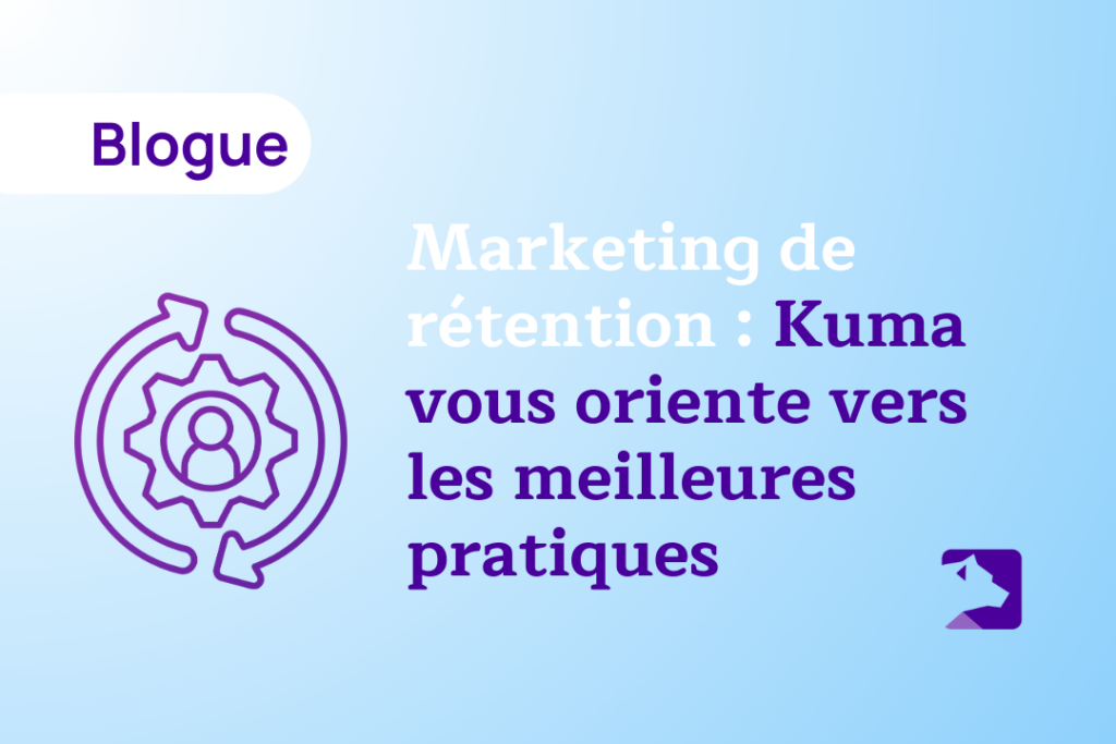 Optimisez la rétention de vos clients