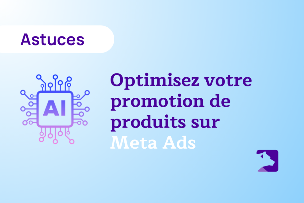 Optimisez la promotion de vos produits sur Meta Ads
