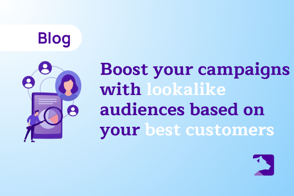 Boost your campaigns with lookalike audiences based on your best customers