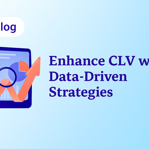 Boostez votre CLV avec des stratégies basées sur les données