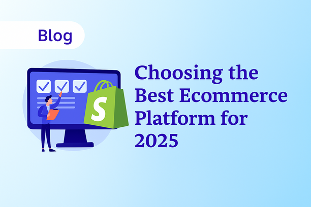 Choosing the Best Ecommerce Platform for 2025