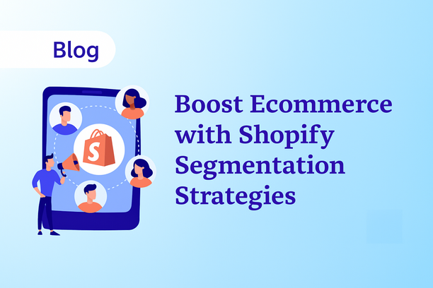 Boost Ecommerce with Shopify Segmentation Strategies